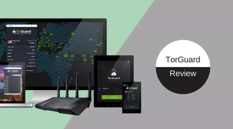 TorGuard VPN Review 2018: Is This Feature-rich VPN Service Any Good?