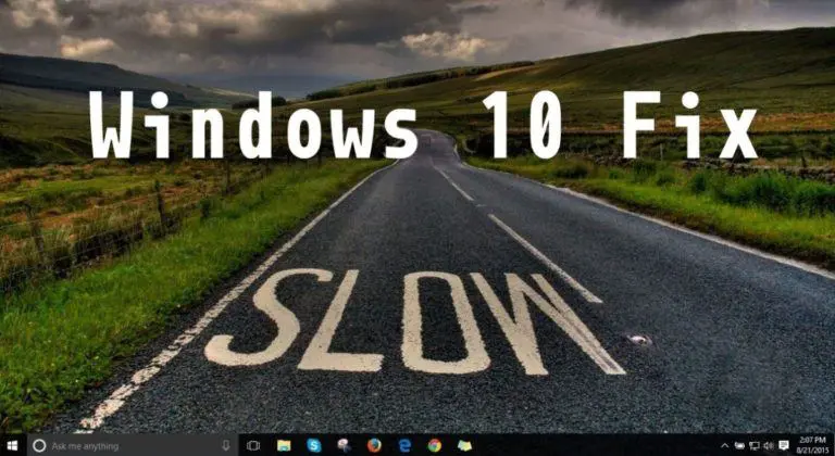 How To Fix Windows 10 Slow Performance Issue and Increase Overall System Speed